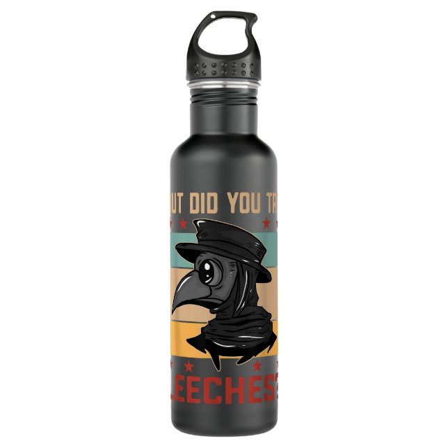 Funny But did you try leeches - Plague Doctor  710 Ml Water Bottle (Front)
