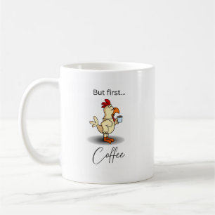 Funny But First Coffee Mug with Chicken
