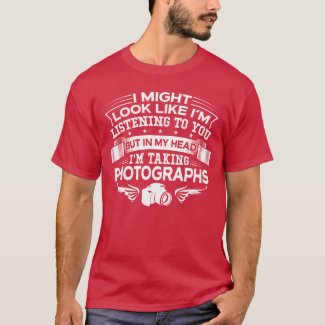 Funny But In My Head I'm Taking Photographs T-Shirt