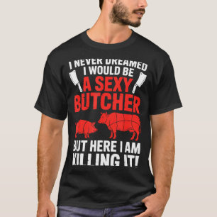 Funny Butcher Design For Men Women Butchery Meat B T-Shirt