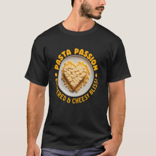Funny Butter and Cheese Pasta Quotes Food Pasta Lo T-Shirt