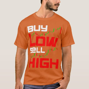 Funny Buy Low Sell High Trading Stock Market Trade T-Shirt