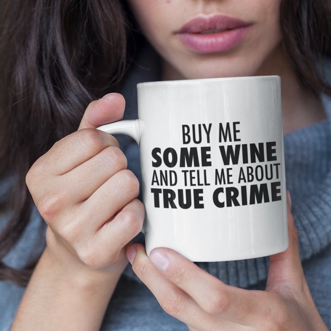 Funny Buy Me Wine Tell Me About True Crime Two-Tone Coffee Mug (Creator Uploaded)