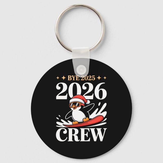 Funny Bye 2025 2026 Crew New Year Friends Squad  Key Ring (Front)