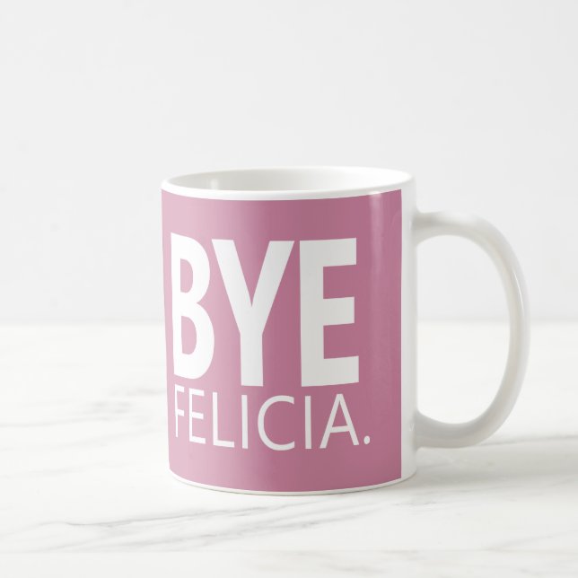FUNNY BYE FELICIA CUSTOMIZABLE MUG (Right)