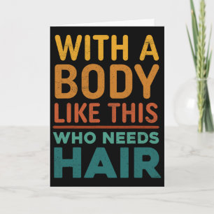 Funny Byld Dad Joke With A Body Like This Who Need Card