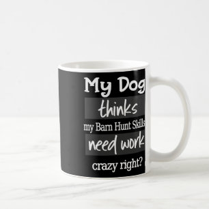 Funny Byrn Hunt - Dog Thinks My Rn Hunt Skills Nee Coffee Mug