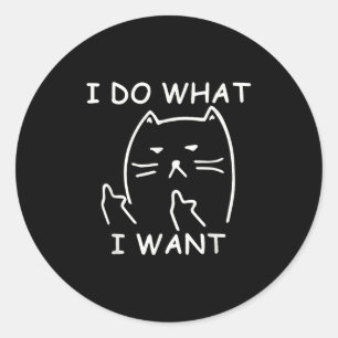 Funny Ca_ I Make What I Want With My Men Women Gir Classic Round Sticker