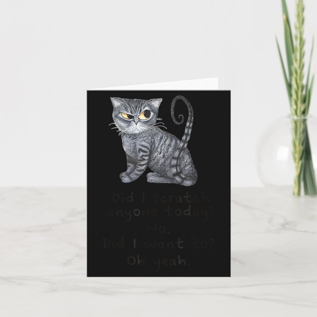 Funny Ca_ Sarcastic Cat Did I Scratched Anyone Tod Card (Front)