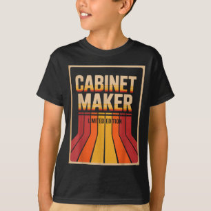 Funny Cabinet Maker Limited Edition Woodworking Hu T-Shirt