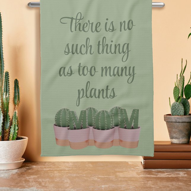 Funny Cactus Mom Houseplants Green Kitchen Towel (There is no such thing as too many plants! Add your own funny plant mom quote to this kitchen towel!)