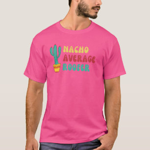 Funny Cactus Nacho Average Roofer T-Shirt