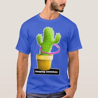 Funny cactus practicing with the hulahoop T-Shirt