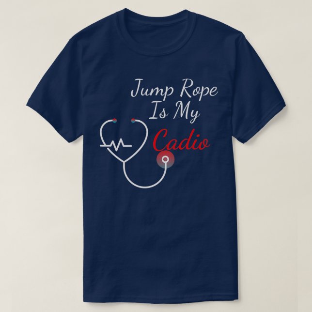 Funny Cadio Jump Rope Is My Cardio T-Shirt (Design Front)
