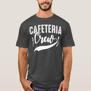 Funny Cafeteria Crew Canteen Food Service friend T-Shirt