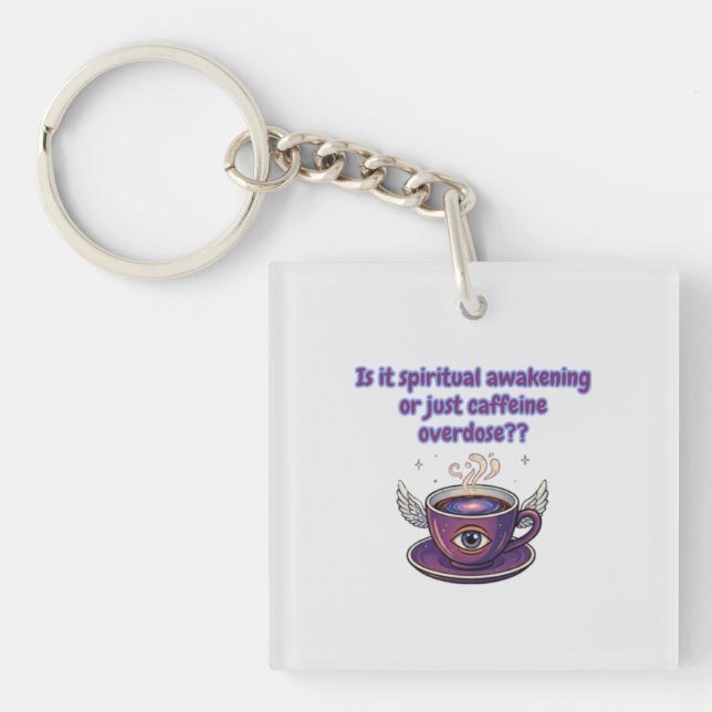 Funny Caffeine Overdose Spiritual Awakening gifts Key Ring (Front)