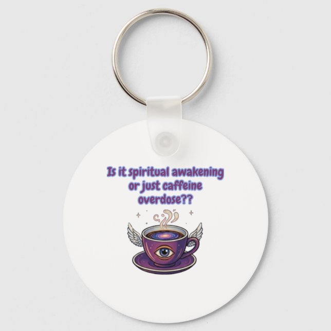 Funny Caffeine Overdose Spiritual Awakening gifts Key Ring (Front)