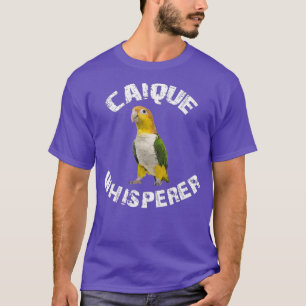 Funny Caique Whisperer Parrot Bird Apparel T-Shirt