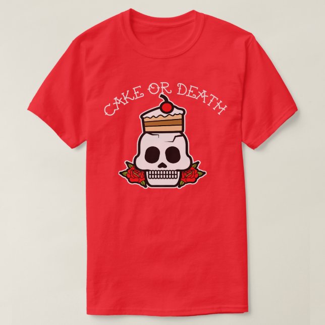 Funny Cake Or Death Baking Bakers  T-Shirt (Design Front)