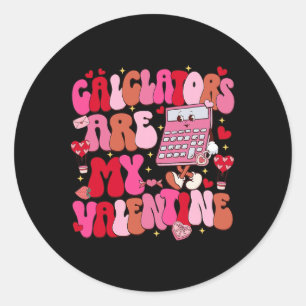 Funny Calculators Are My Valentine Math Teacher 1 Classic Round Sticker