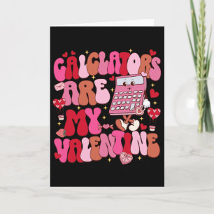 Funny Calculators Are My Valentine Math Teacher  Card