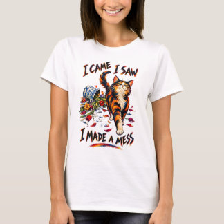 Funny Calico Cat I Came I Saw I Made A Mess T-Shirt