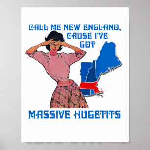 Funny Call Me New England Cause I Ve Got Mive Huge Poster