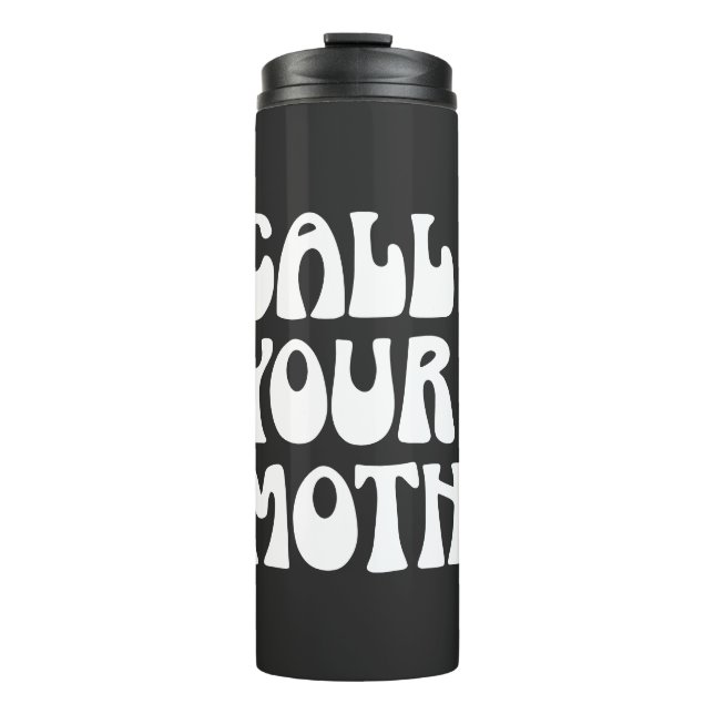 Funny Call Your Mother Reminder Quote Humour Black Thermal Tumbler (Front)