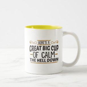 Funny Calm The Hell Down  Two-Tone Coffee Mug