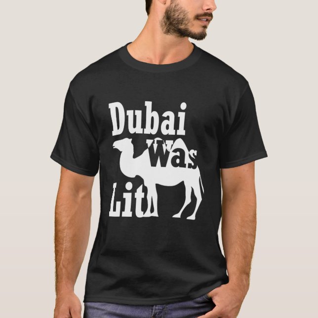 Funny Camel Riding Souvenir Gift Dubai Was Lit T-Shirt (Front)