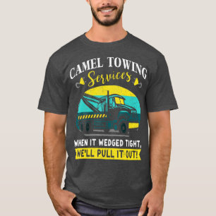Funny Camel Towing Services Gift Design Idea T-Shirt