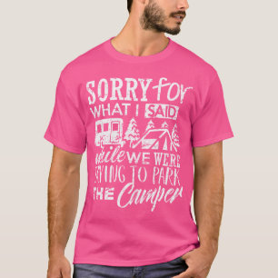 Funny Camper Shirt Sorry What I Said Camping Trave