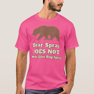 Funny Camping Bear Spray Does Not Work Like Bug Sp T-Shirt