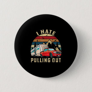 Funny Camping Car Saying Camper, I Hate Pulling Ou 6 Cm Round Badge