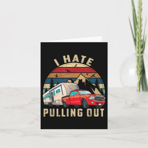 Funny Camping Car Saying Camper, I Hate Pulling Ou Card