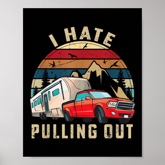 Funny Camping Car Saying Camper, I Hate Pulling Ou Poster (Front)