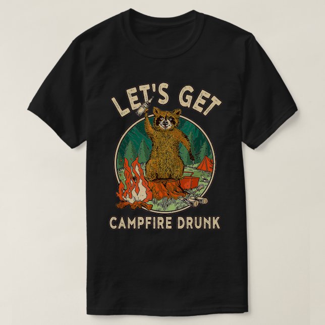 Funny Camping Drinking Lets Get Campfire Drunk  T-Shirt (Design Front)
