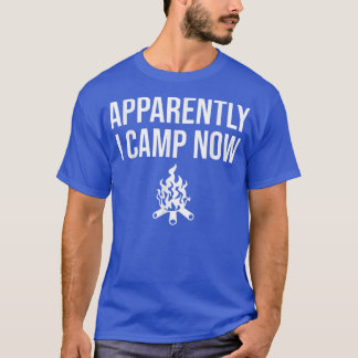 Funny Camping Gifts For Women Or Teens Apparently  T-Shirt