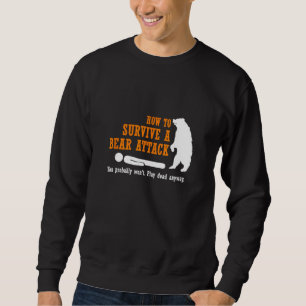 Funny Camping - How to Survive a Bear Attack Sweatshirt