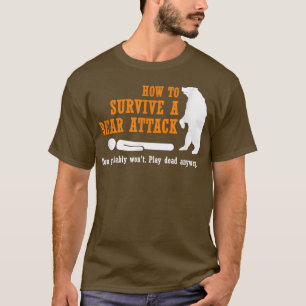 Funny Camping How to Survive a Bear Attack  T-Shirt
