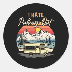 Funny Camping I Hate Pulling Out Retro Travel Classic Round Sticker