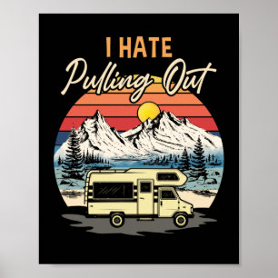 Funny Camping I Hate Pulling Out Retro Travel Poster