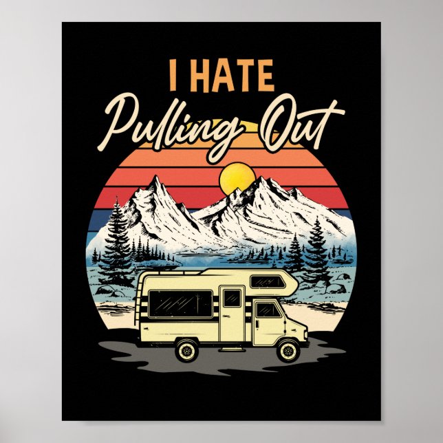 Funny Camping I Hate Pulling Out Retro Travel Poster (Front)