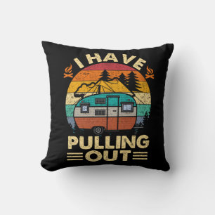 Funny Camping I Hate Pulling Out Retro Travel Trai Cushion