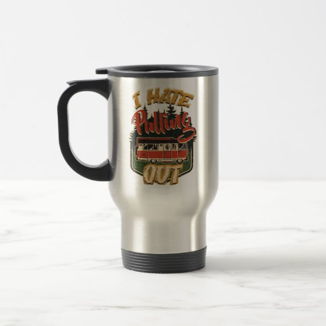 Funny Camping I Hate Pulling Out Retro Travel Trai Travel Mug (Left)