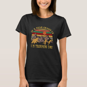 Funny Camping If A Bear Chases Us I'm Tripping You T-Shirt