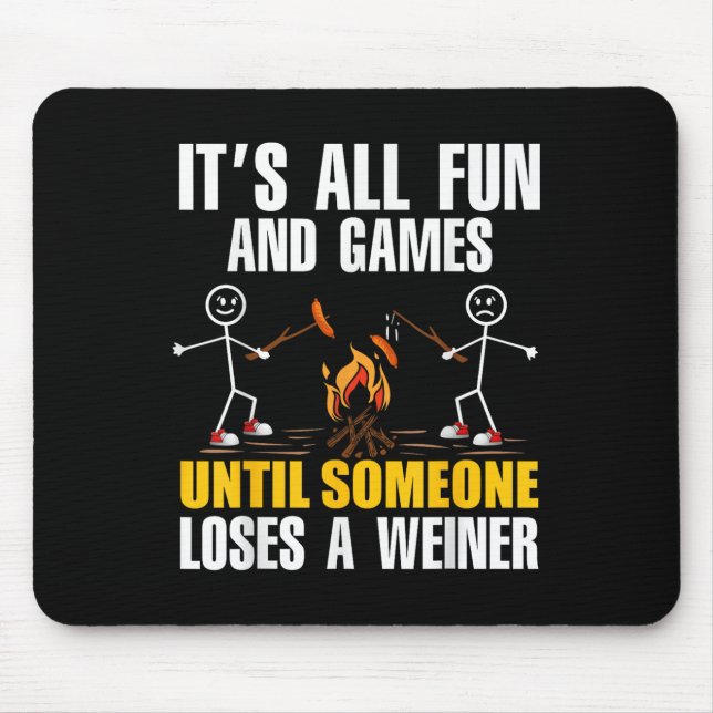 Funny Camping Its Fun And Games Until Someone Lose Mouse Mat (Front)
