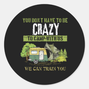 Funny Camping Lover Crazy Camping Joke Gift Design Classic Round Sticker