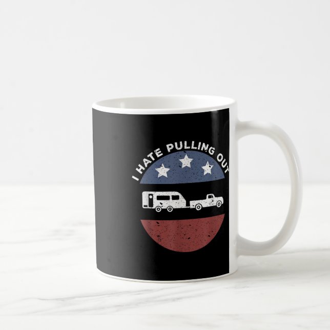 Funny Camping Rv I Hate Pulling Out  Coffee Mug (Right)