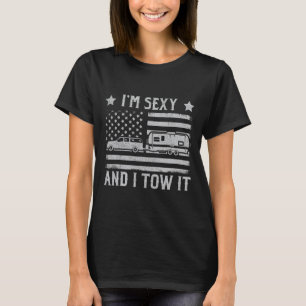 Funny Camping Rv Im Y And I Tow It I'm Y And I Tow T-Shirt